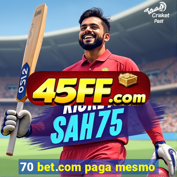 70 bet.com paga mesmo